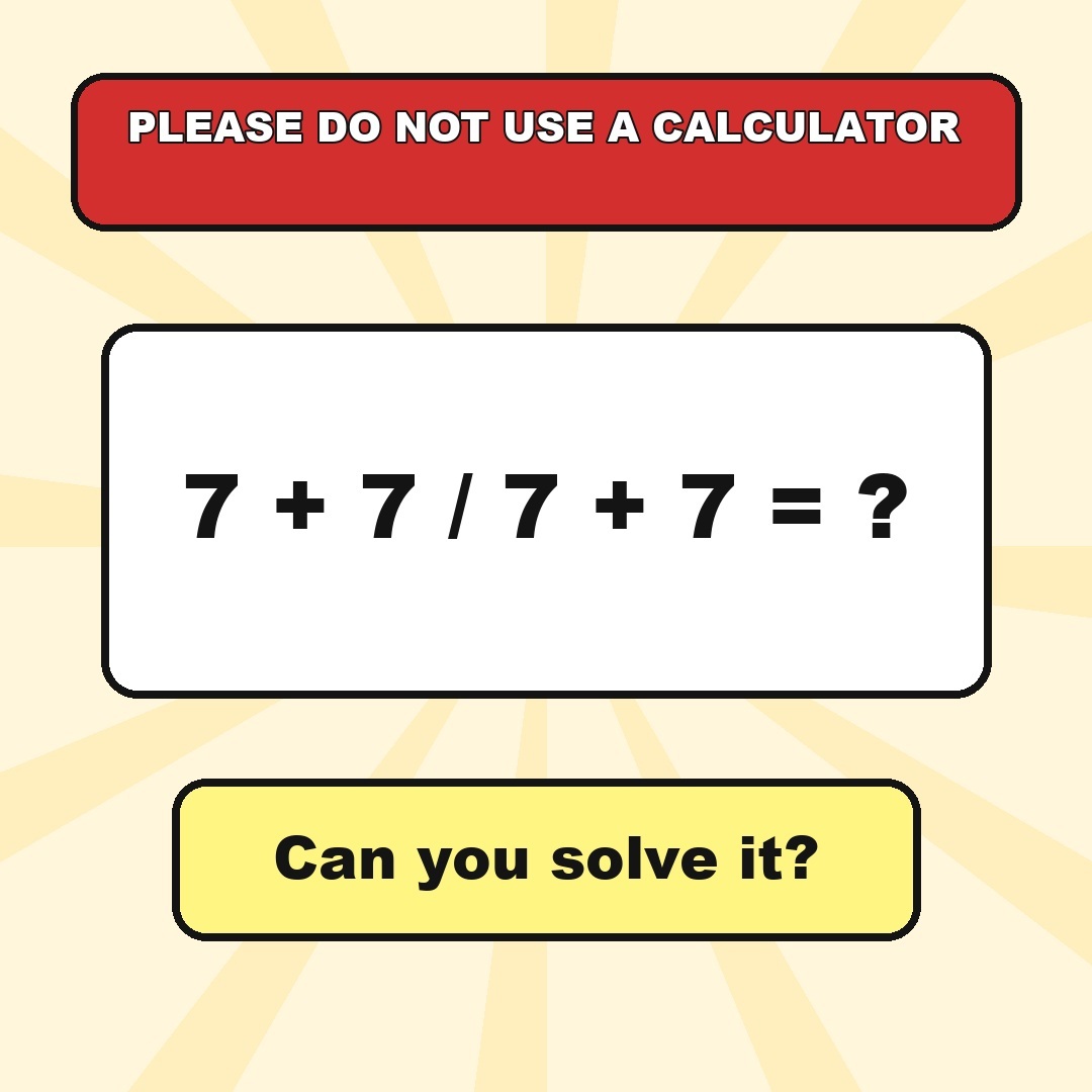 Answer: 7 + 7 / 7 + 7