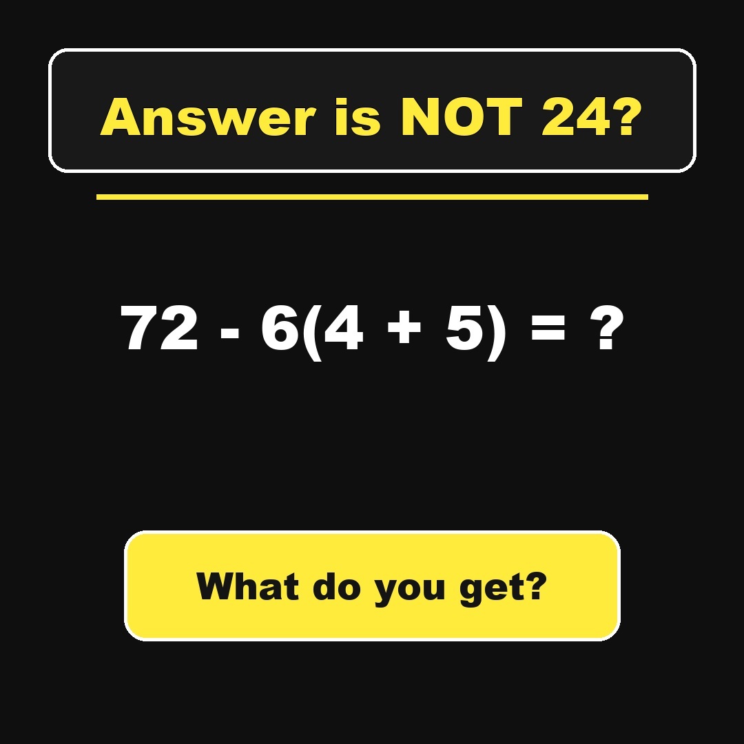 Answer: 72 - 6(4 + 5)