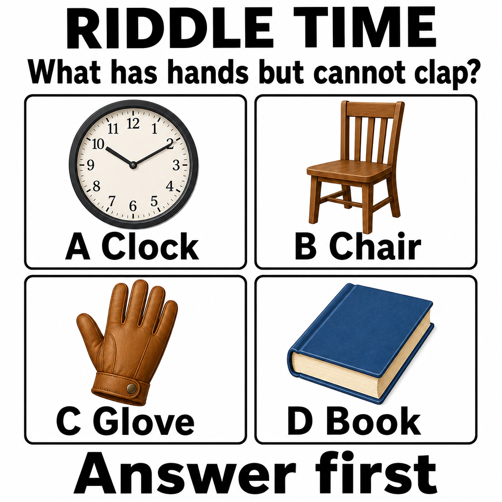 Answer: What Has Hands but Cannot Clap?
