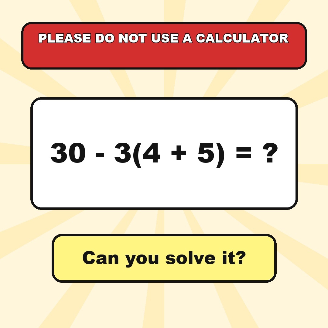 Answer: 30 - 3(4 + 5)
