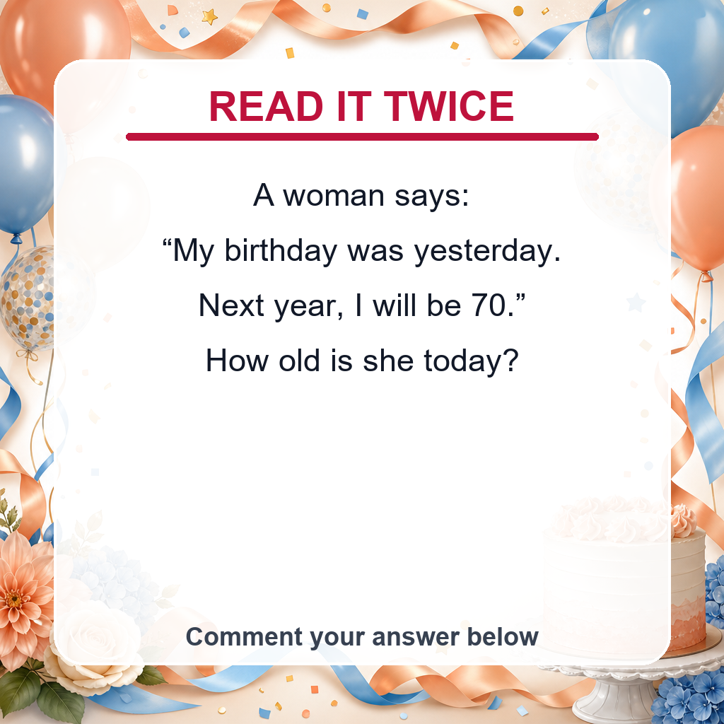 Answer: Read The Wording Carefully Before You Answer