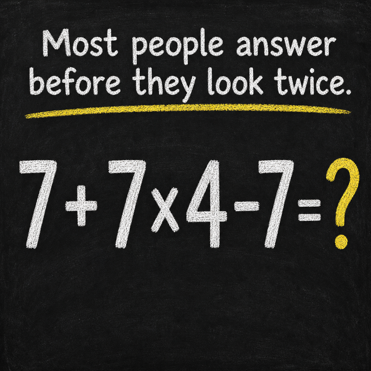 Most People Answer Before They Look Twice: Answer