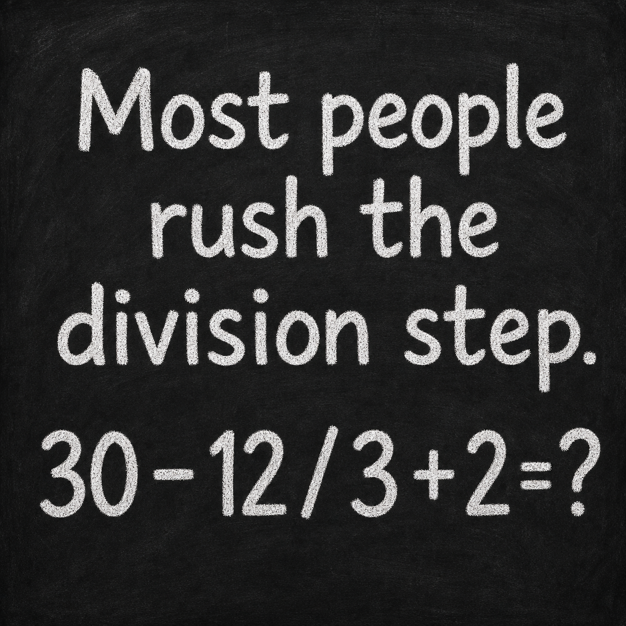 Answer: 30 Minus 12 Divided by 3 Plus 2
