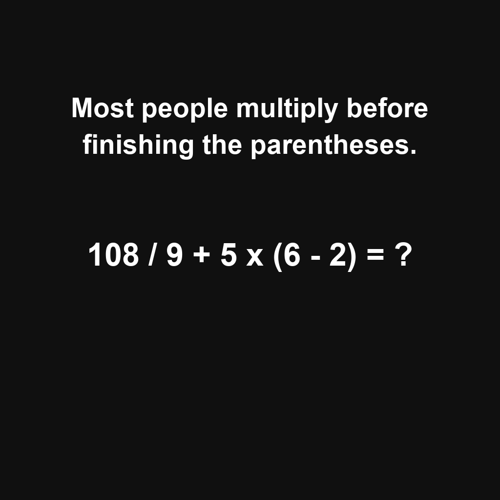 Answer: 108 Divided by 9 Plus 5 Times 6 Minus 2