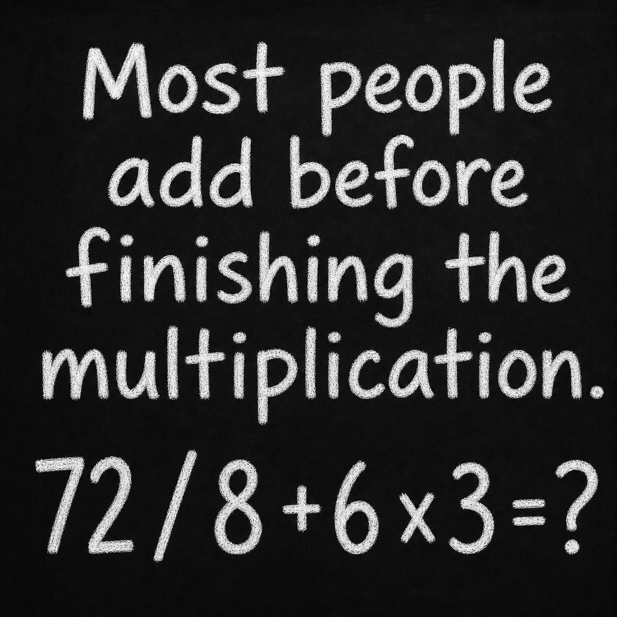 Answer: 72 Divided by 8 Plus 6 Times 3